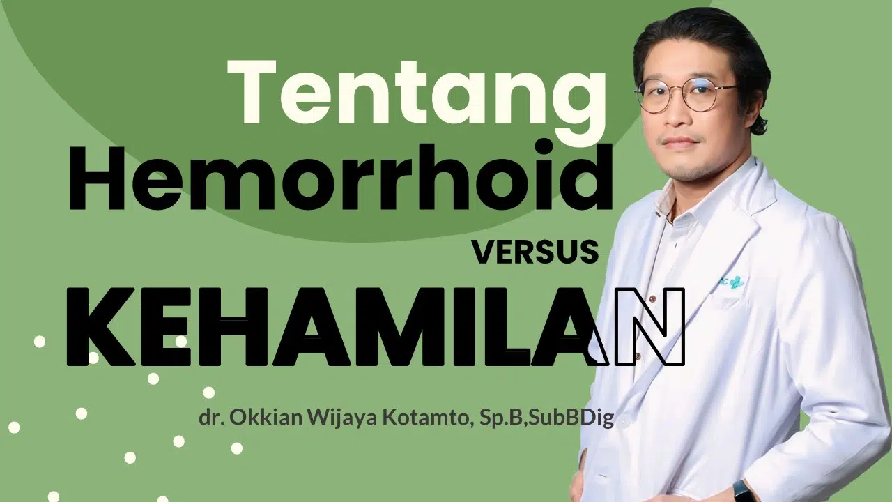 Dokter Spesialis Bedah Digestif : Hemorrhoid VS Kehamilan 